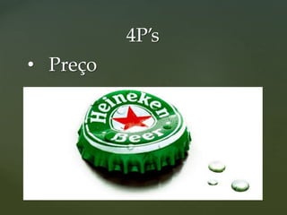 • Preço
4P’s
 
