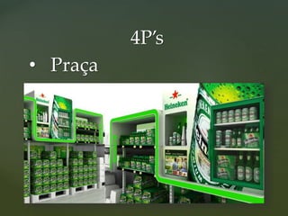 • Praça
4P’s
 