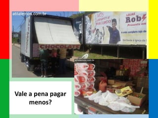 Vale a pena pagar menos?  