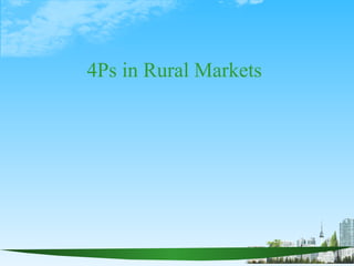 4Ps in Rural Markets
 