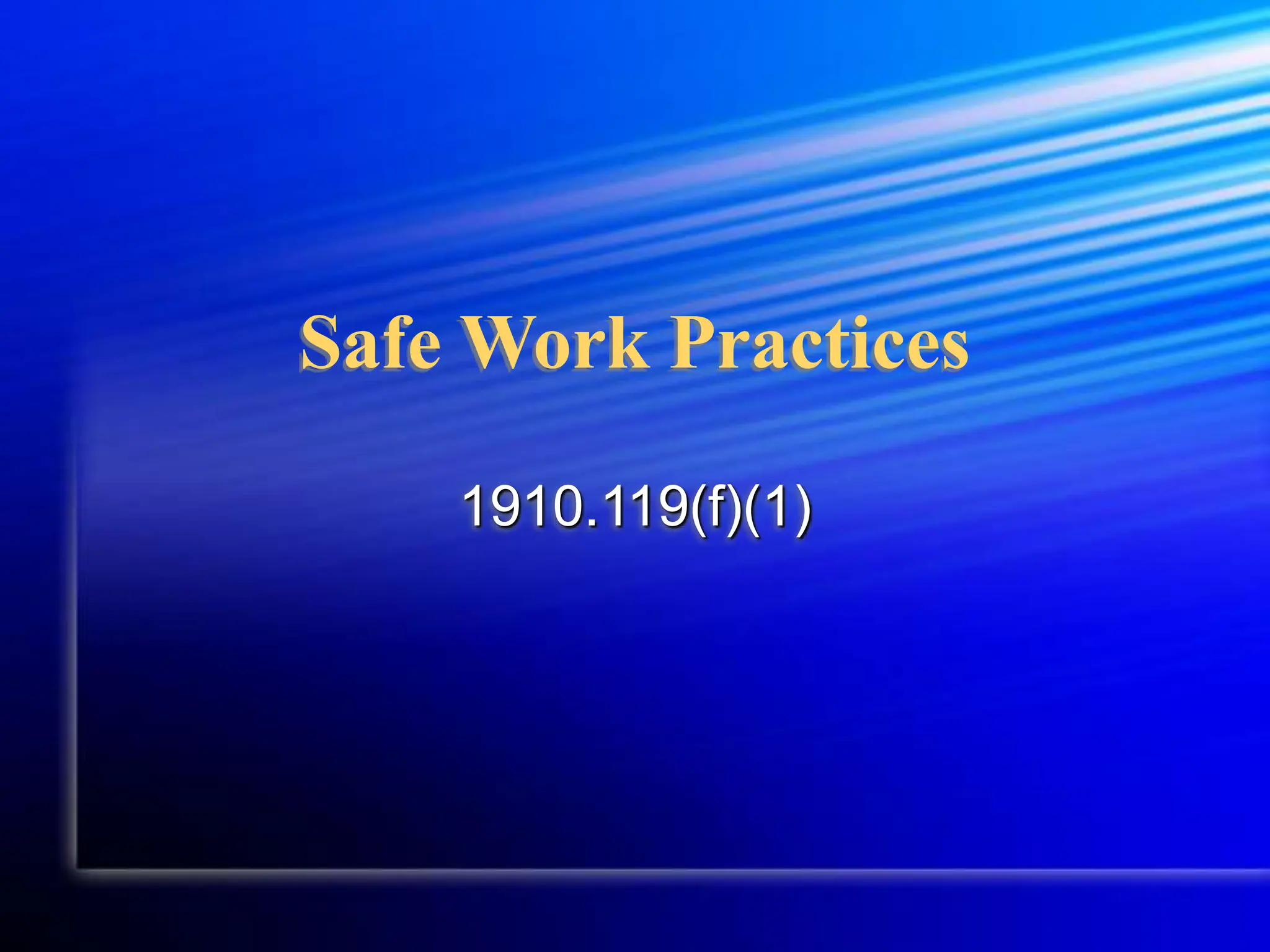 Safe Work Practices
1910.119(f)(1)
 