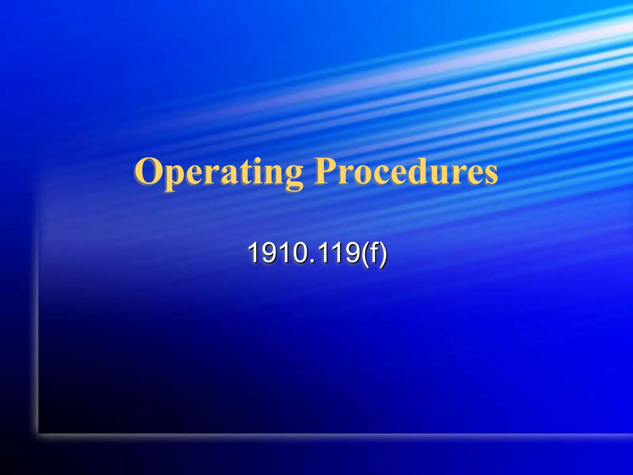 Operating Procedures
1910.119(f)
 