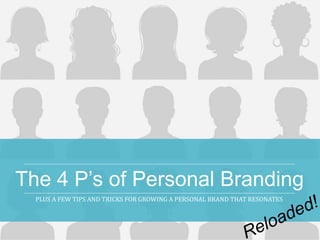The 4 P’s of Personal Branding
PLUS A FEW TIPS AND TRICKS FOR GROWING A PERSONAL BRAND THAT RESONATES

 