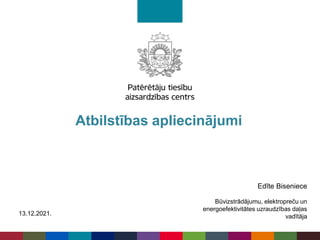 Atbilstības apliecinājumi
13.12.2021.
Edīte Biseniece
Būvizstrādājumu, elektropreču un
energoefektivitātes uzraudzības daļas
vadītāja
 