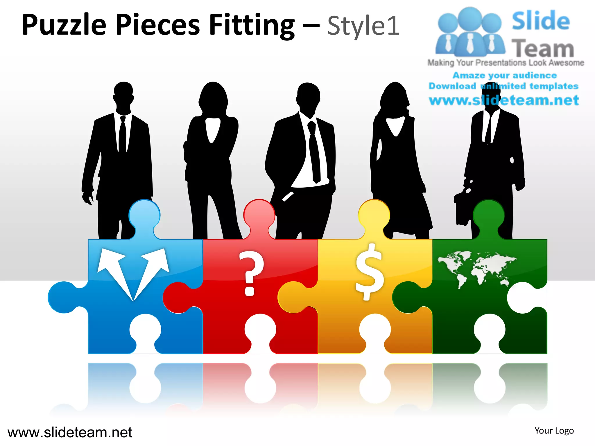 Puzzle Pieces Fitting – Style1




                    ?      $

www.slideteam.net                 Your Logo
 