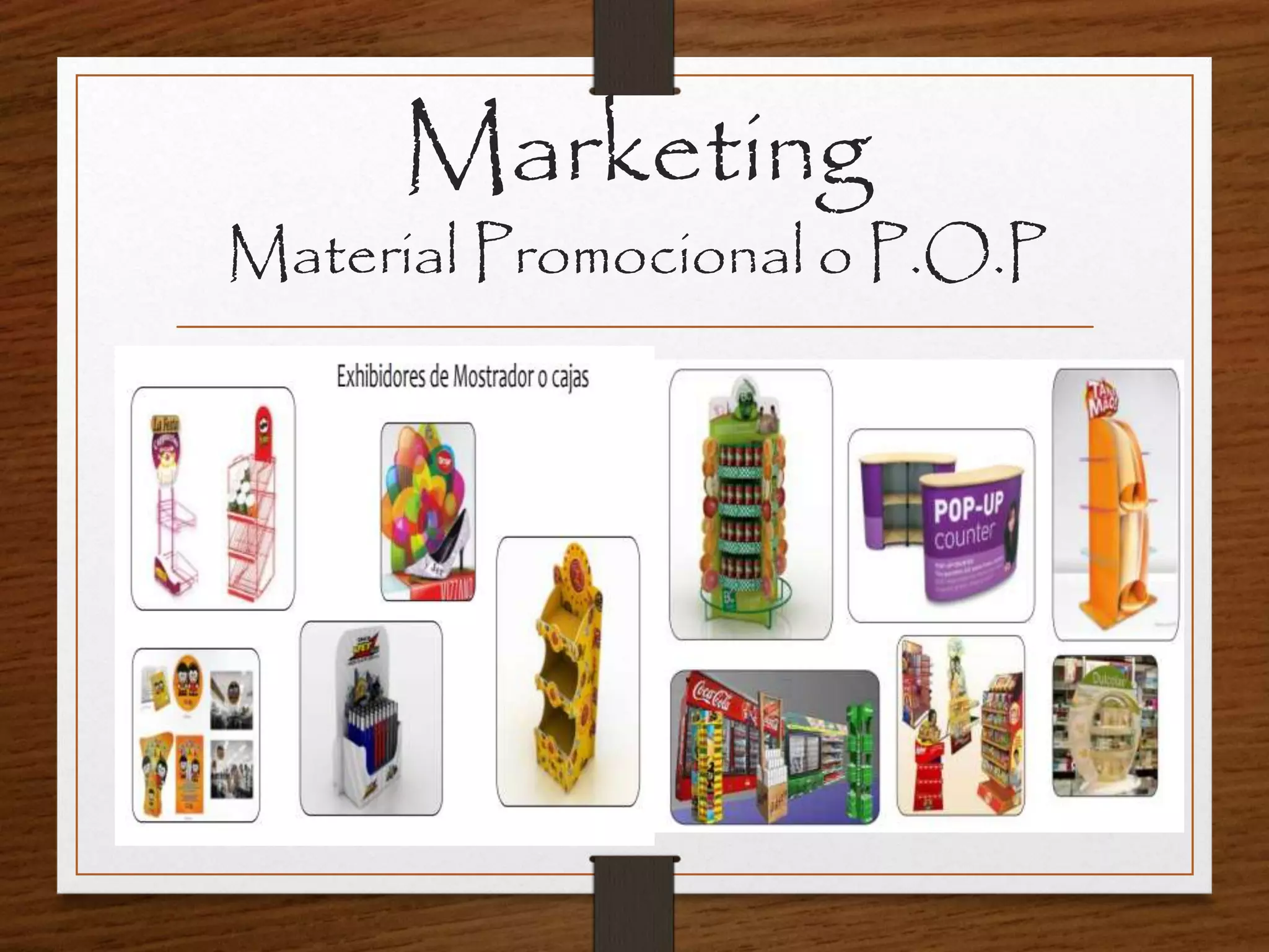 Marketing
Material Promocional o P.O.P
 