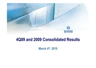 4Q09 and 2009 Consolidated Results
           March 4th, 2010
 