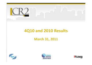 4Q10 and 2010 Results
    March 31, 2011
 
