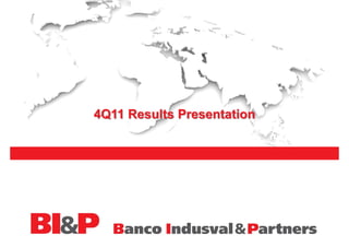 4Q11 Results Presentation
 