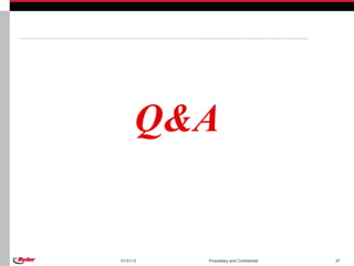 Q&A


01/31/13   Proprietary and Confidential   27
 