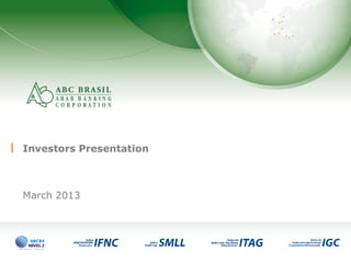 1
Investors Presentation
March 2013
 