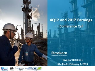 4Q12 and 2012 Earnings
     Conference Call




        Investor Relations
    São Paulo, February 7, 2013
 