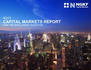 4Q13

CAPITAL MARKETS REPORT
FOR THE INTELLIGENT INVESTOR

 