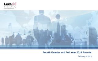 February 4, 2015
Fourth Quarter and Full Year 2014 Results
 
