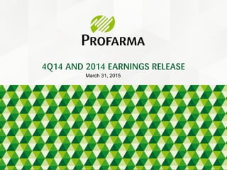 March 31, 2015
4Q14 AND 2014 EARNINGS RELEASE
 
