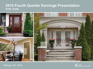2015 Fourth Quarter Earnings Presentation
NYSE: DOOR
February 25, 2016
 