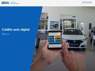 2016 Resultados
1 de febrero de 2017 / 19
Crédito auto digital
México
 