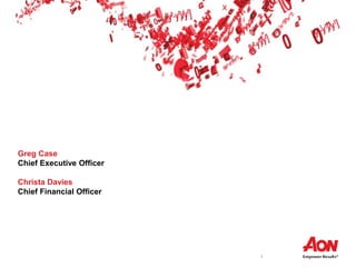 1
Greg Case
Chief Executive Officer
Christa Davies
Chief Financial Officer
 
