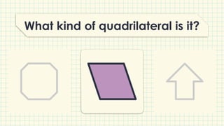 What kind of quadrilateral is it?
 