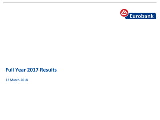 Full Year 2017 Results
12 March 2018
 