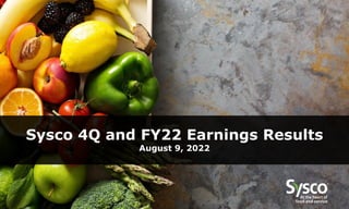 Sysco 4Q and FY22 Earnings Results
August 9, 2022
 