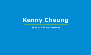 Kenny Cheung
Chief Financial Officer
 