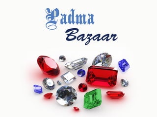 Padma
Bazaar
 