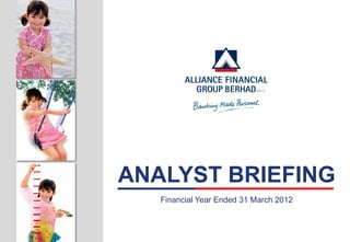 ANALYST BRIEFING
   Financial Year Ended 31 March 2012
 