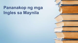 Pananakop ng mga
Ingles sa Maynila
 