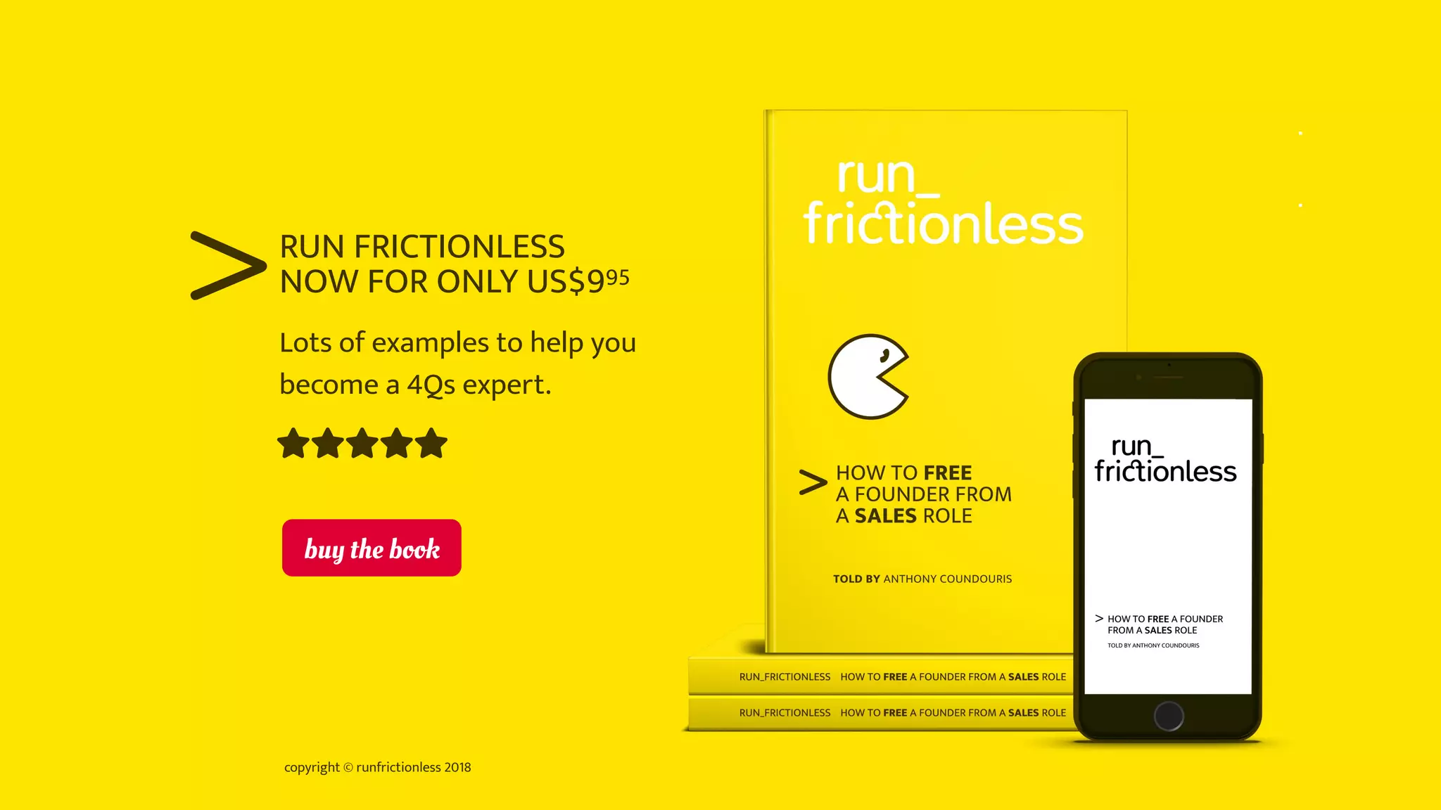 copyright © runfrictionless 2018
>
>RUN FRICTIONLESS
NOW FOR ONLY US$995
Lots of examples to help you
become a 4Qs expert.
buy the book
 