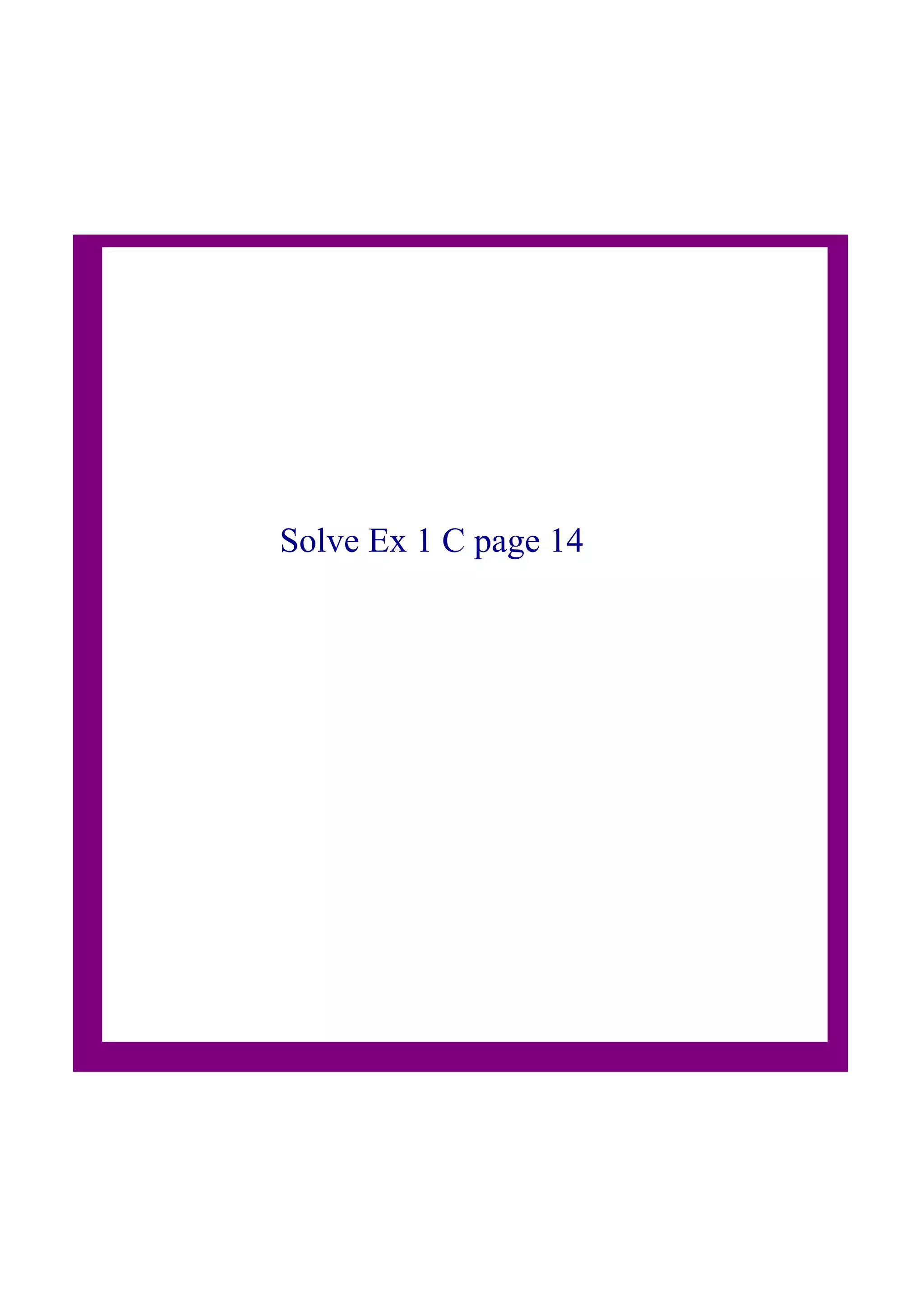 Solve Ex 1 C page 14