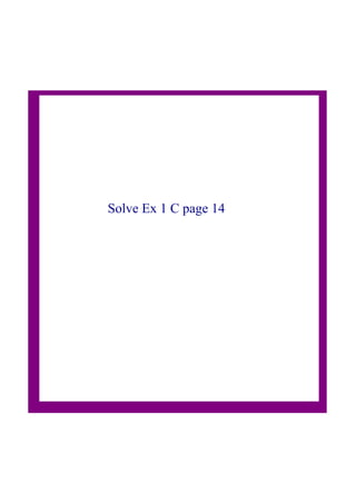 Solve Ex 1 C page 14
 