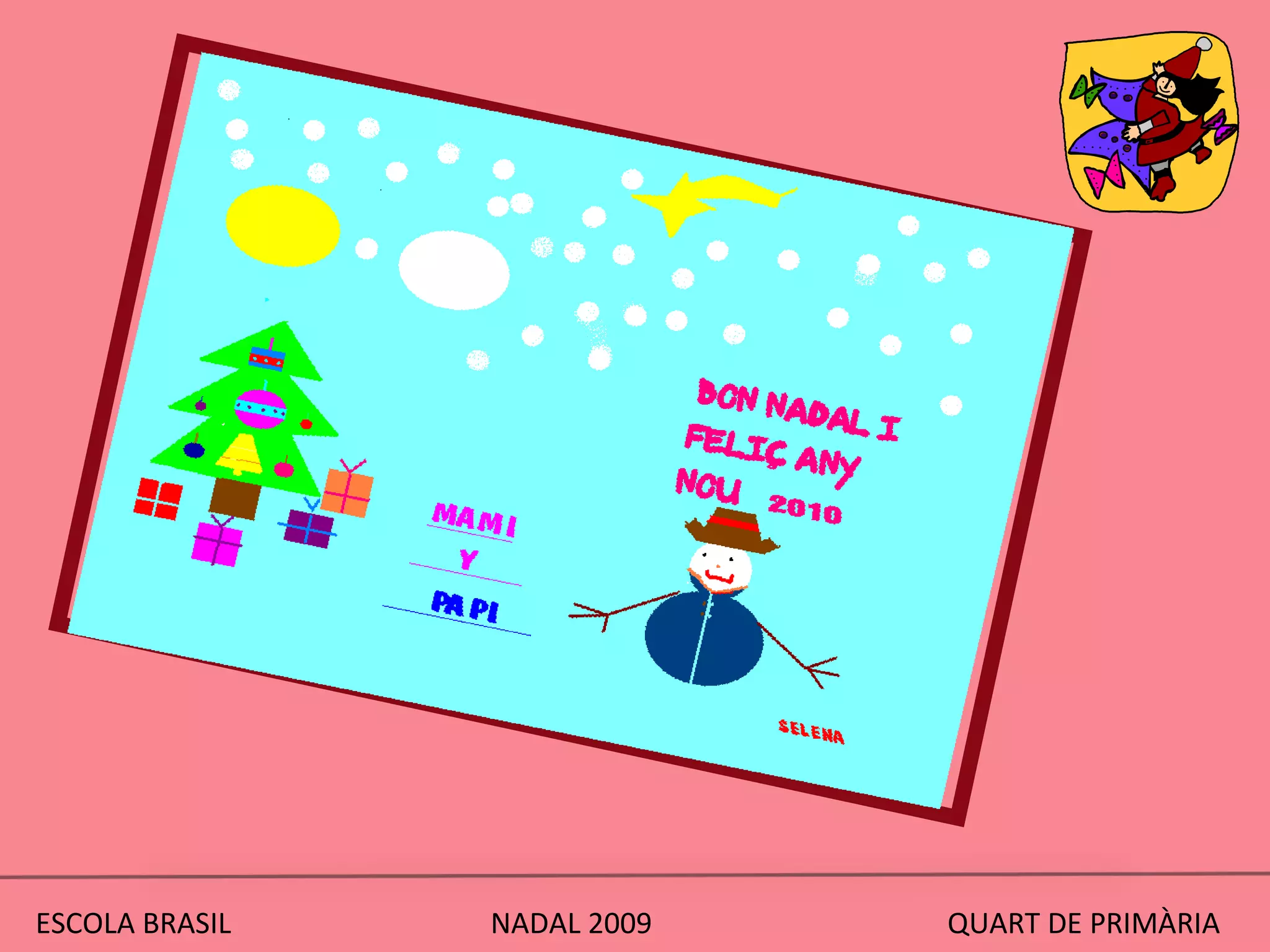 ESCOLA BRASIL  NADAL 2009  QUART DE PRIMÀRIA 