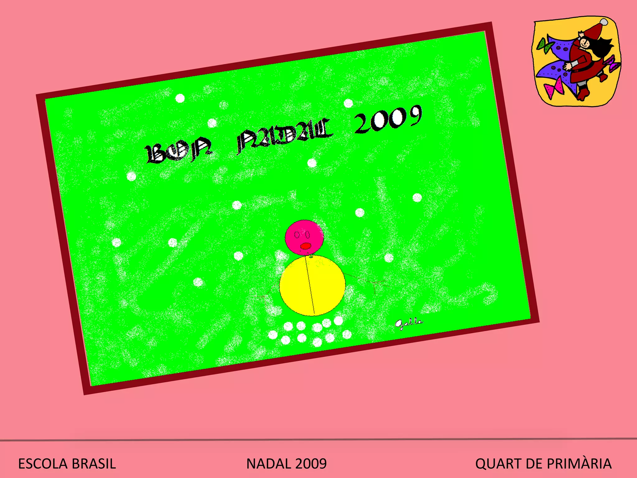 ESCOLA BRASIL  NADAL 2009  QUART DE PRIMÀRIA 