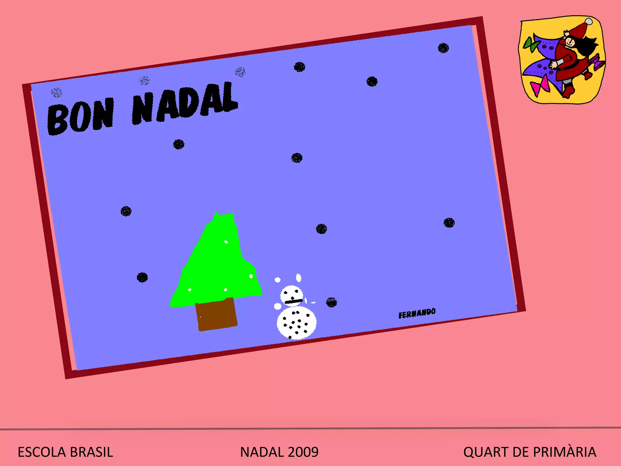 ESCOLA BRASIL  NADAL 2009  QUART DE PRIMÀRIA 