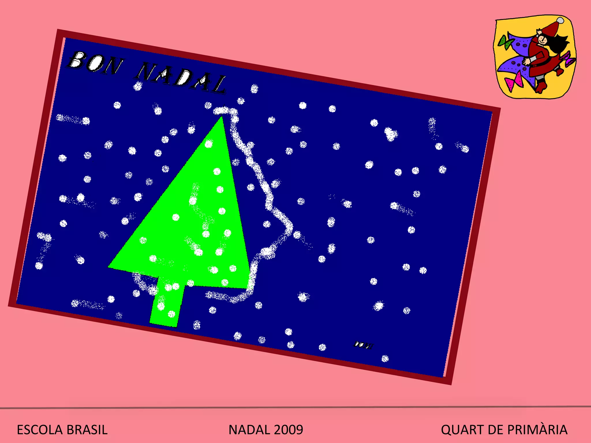 ESCOLA BRASIL  NADAL 2009  QUART DE PRIMÀRIA 