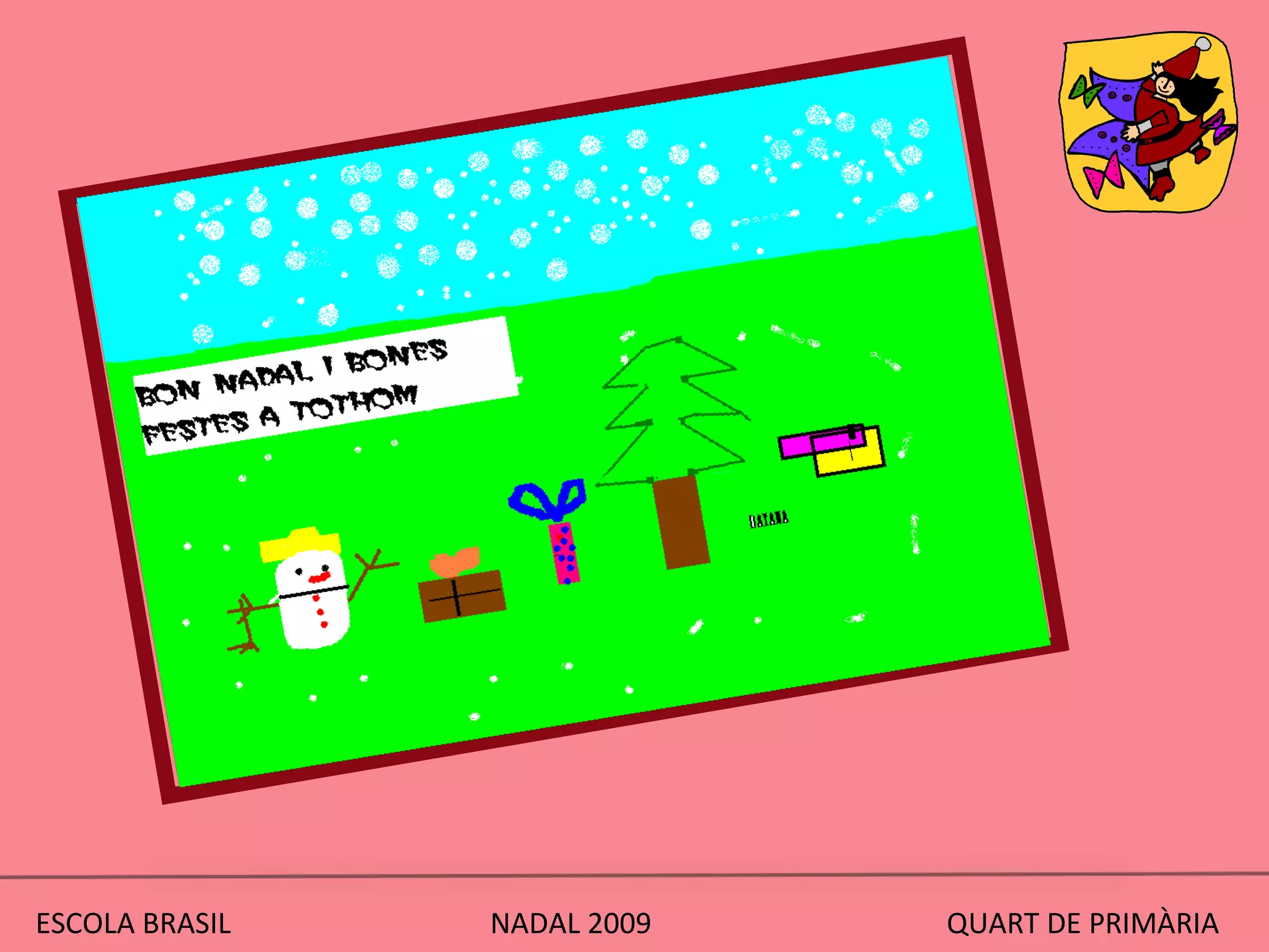 ESCOLA BRASIL  NADAL 2009  QUART DE PRIMÀRIA 