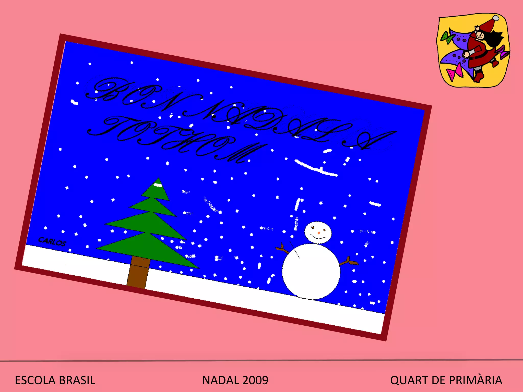 ESCOLA BRASIL  NADAL 2009  QUART DE PRIMÀRIA 