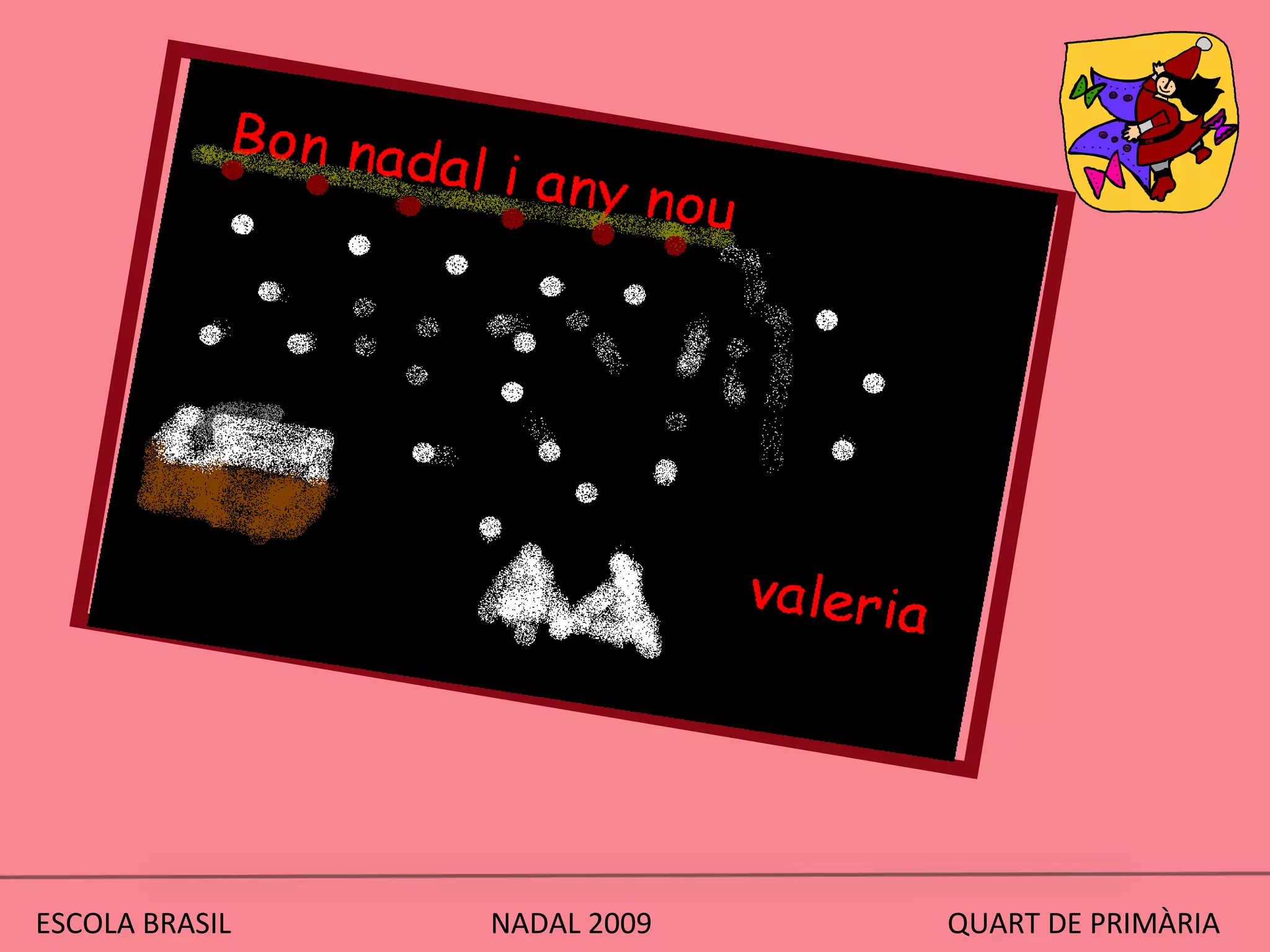 ESCOLA BRASIL  NADAL 2009  QUART DE PRIMÀRIA 