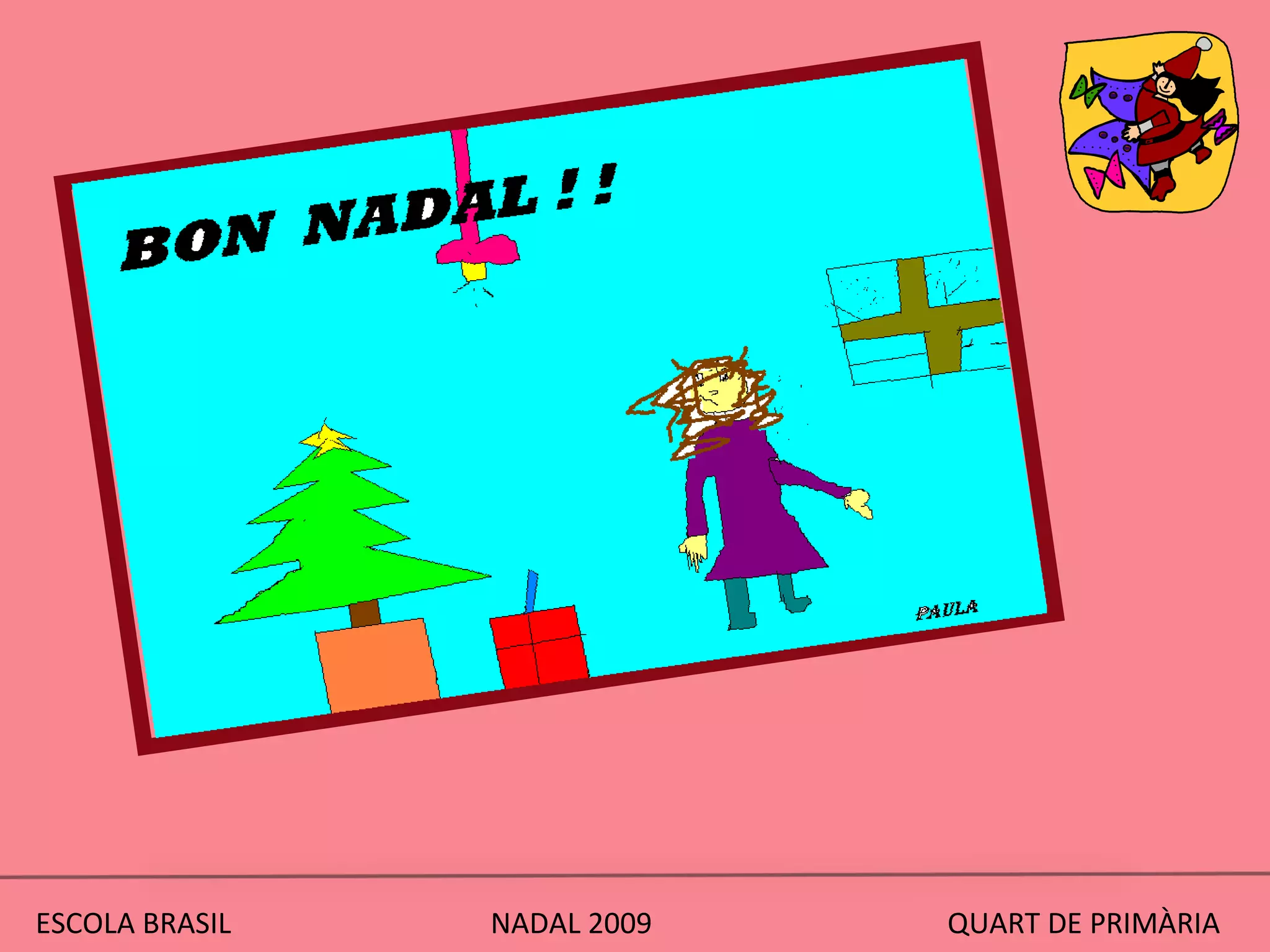 ESCOLA BRASIL  NADAL 2009  QUART DE PRIMÀRIA 