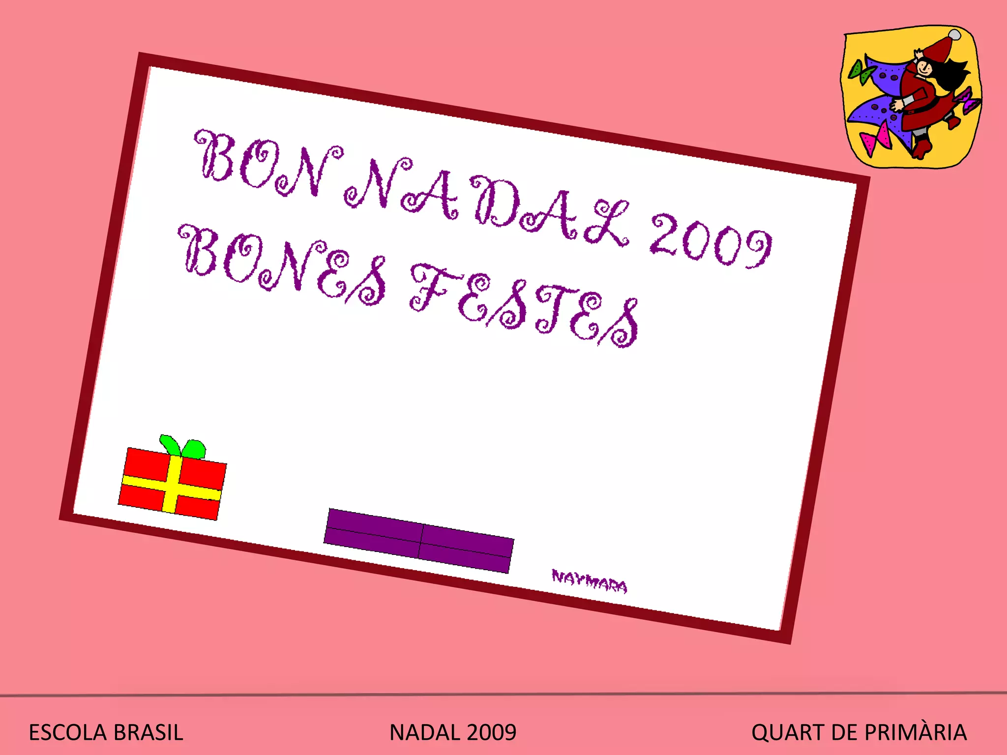 ESCOLA BRASIL  NADAL 2009  QUART DE PRIMÀRIA 