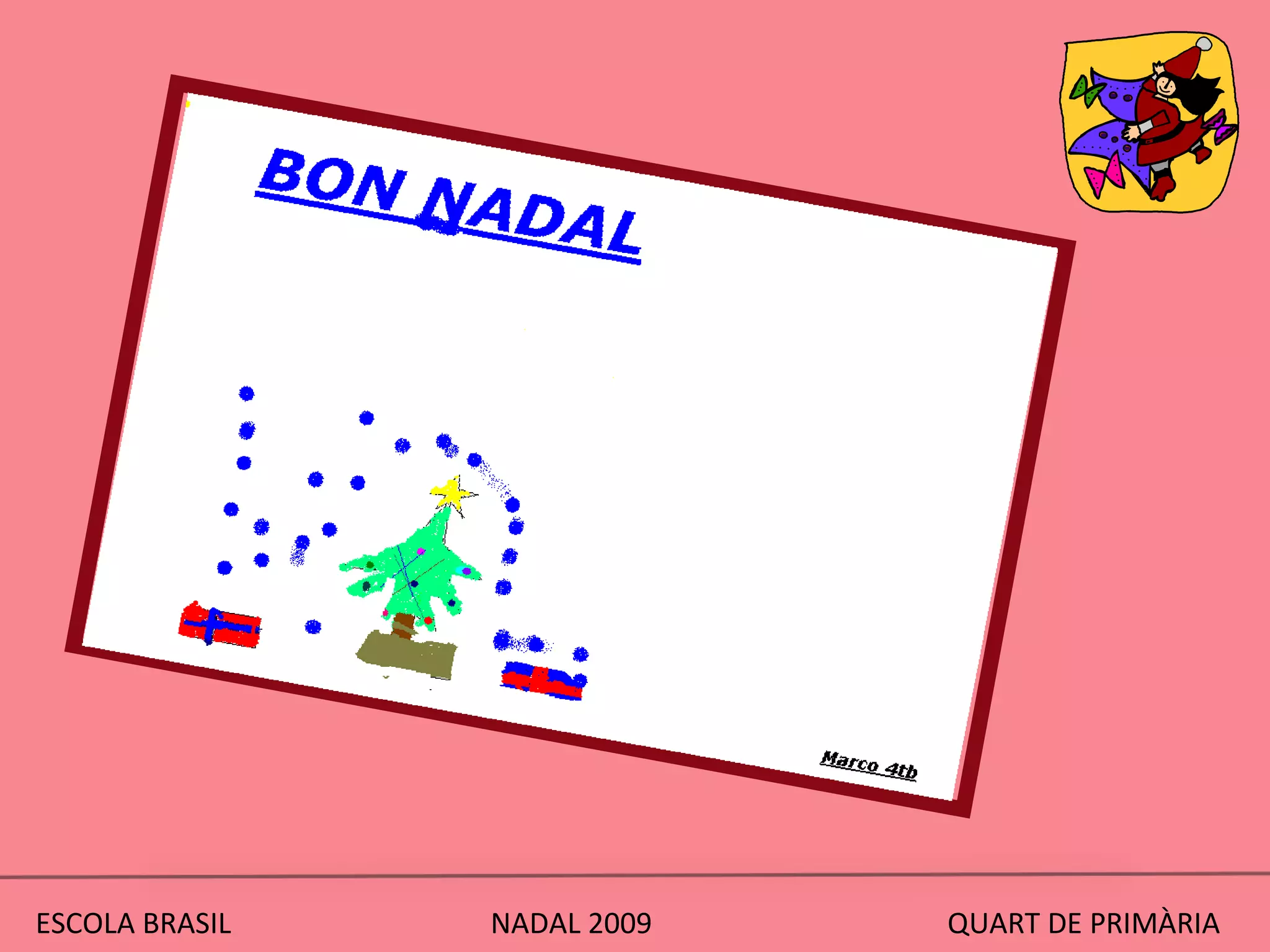 ESCOLA BRASIL  NADAL 2009  QUART DE PRIMÀRIA 