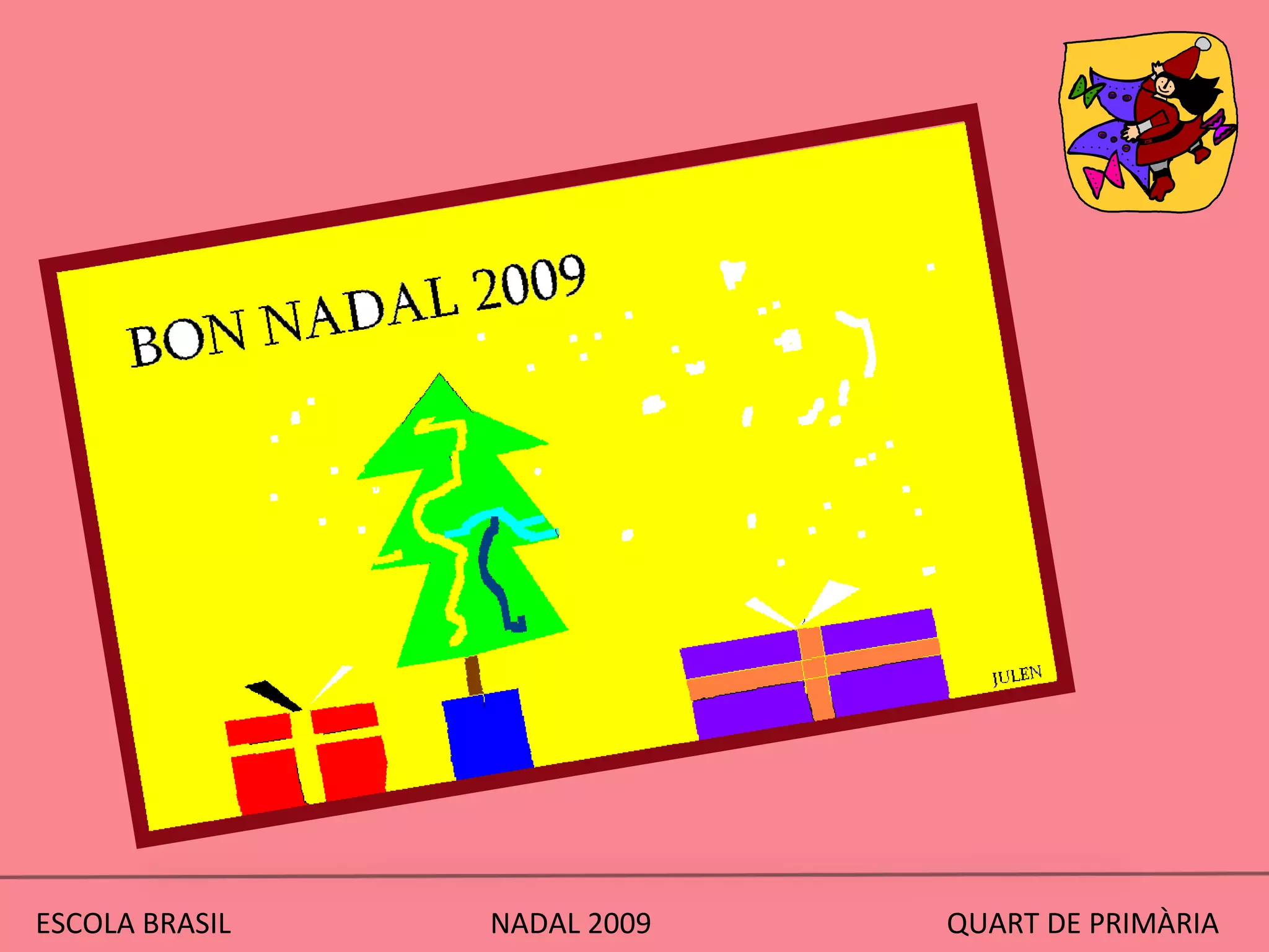 ESCOLA BRASIL  NADAL 2009  QUART DE PRIMÀRIA 