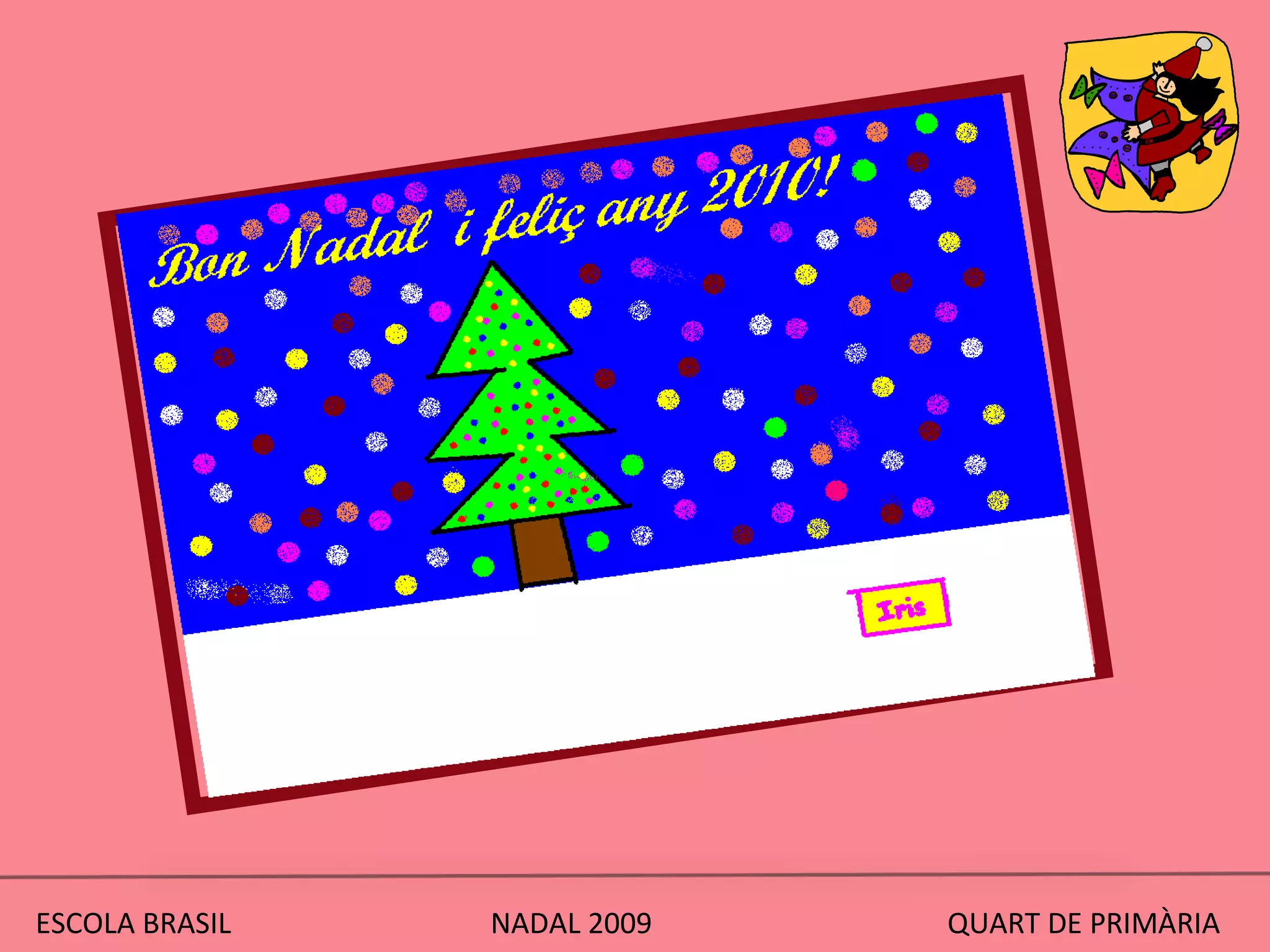 ESCOLA BRASIL  NADAL 2009  QUART DE PRIMÀRIA 