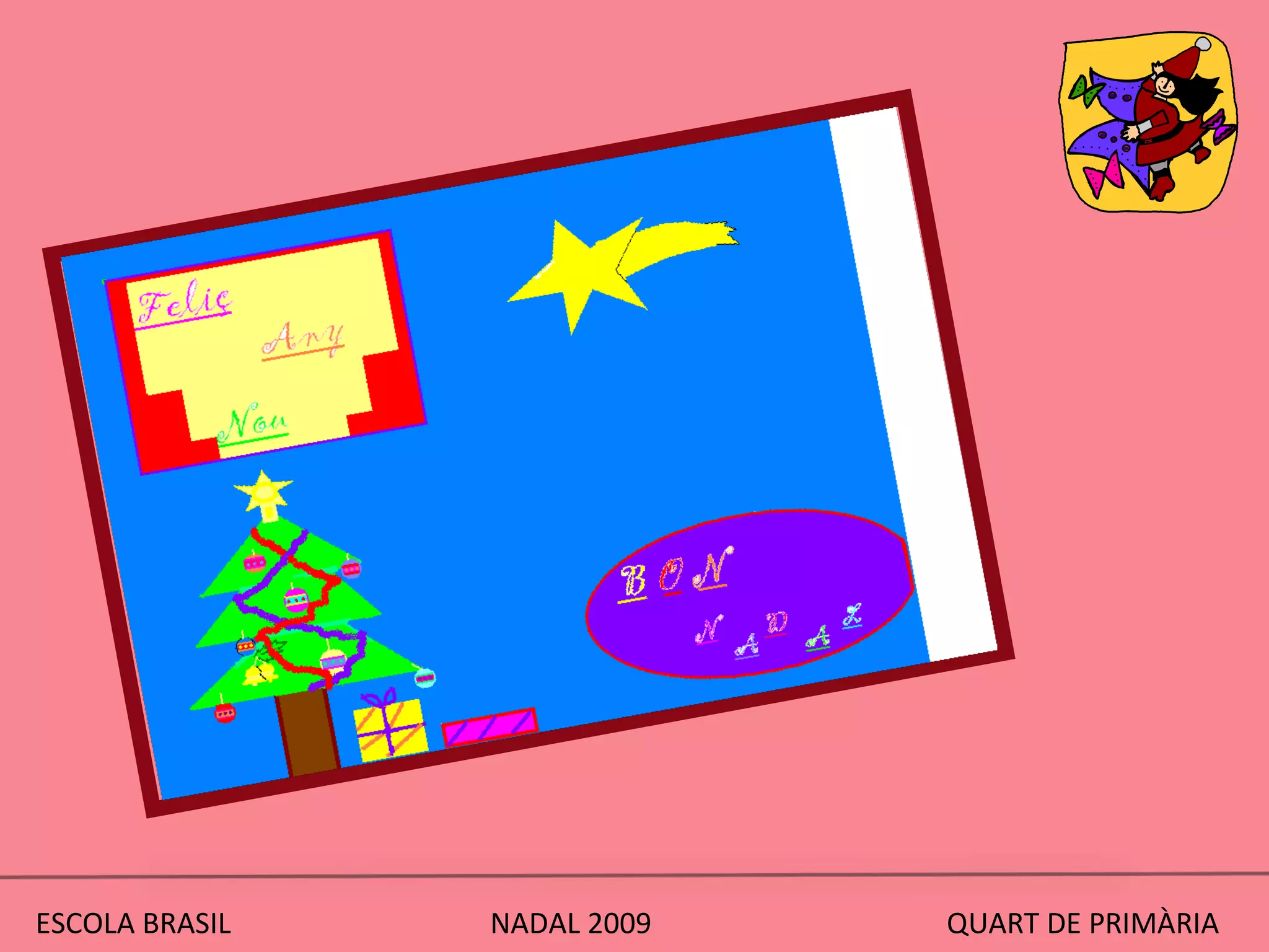 ESCOLA BRASIL  NADAL 2009  QUART DE PRIMÀRIA 