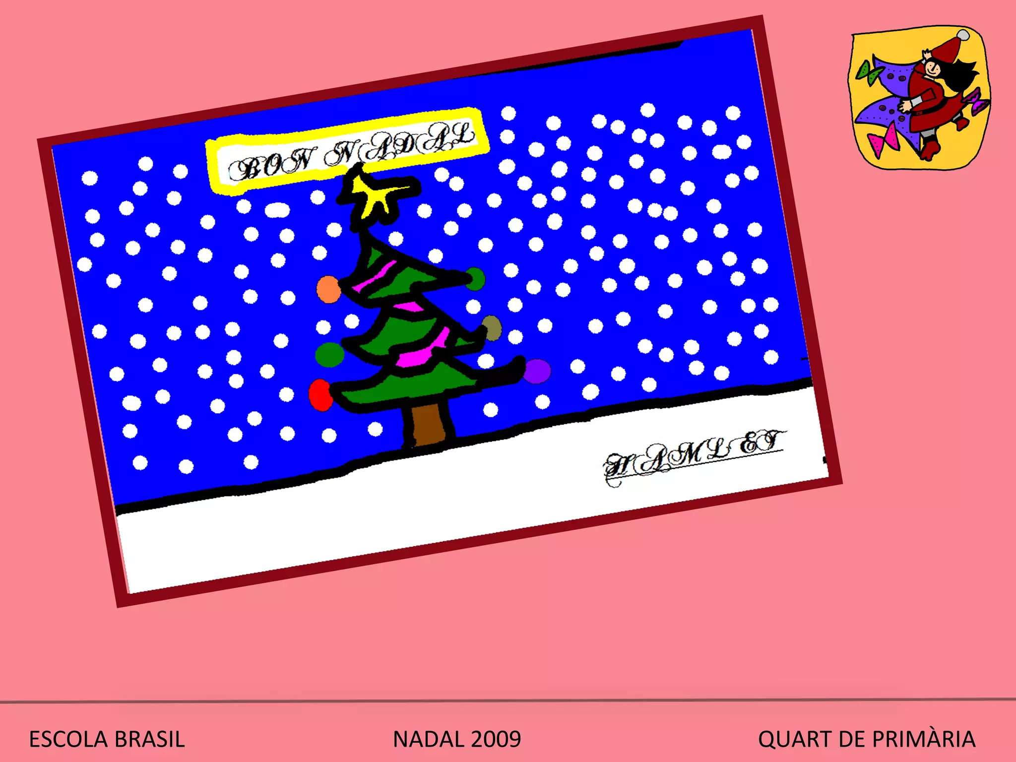 ESCOLA BRASIL  NADAL 2009  QUART DE PRIMÀRIA 