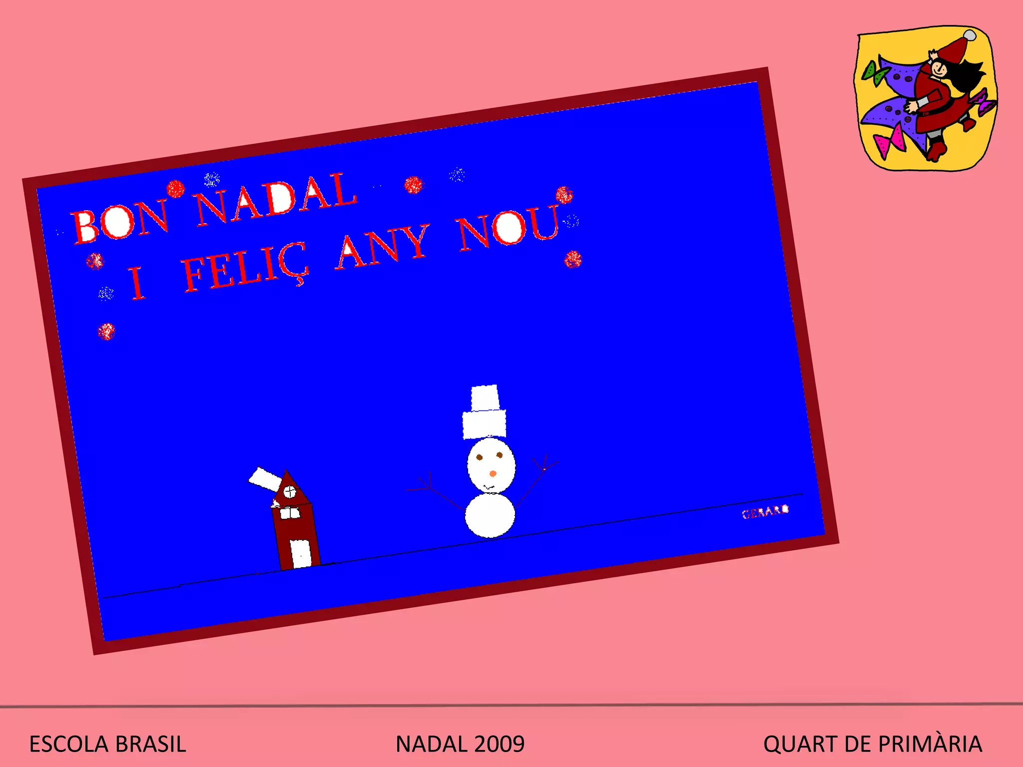 ESCOLA BRASIL  NADAL 2009  QUART DE PRIMÀRIA 