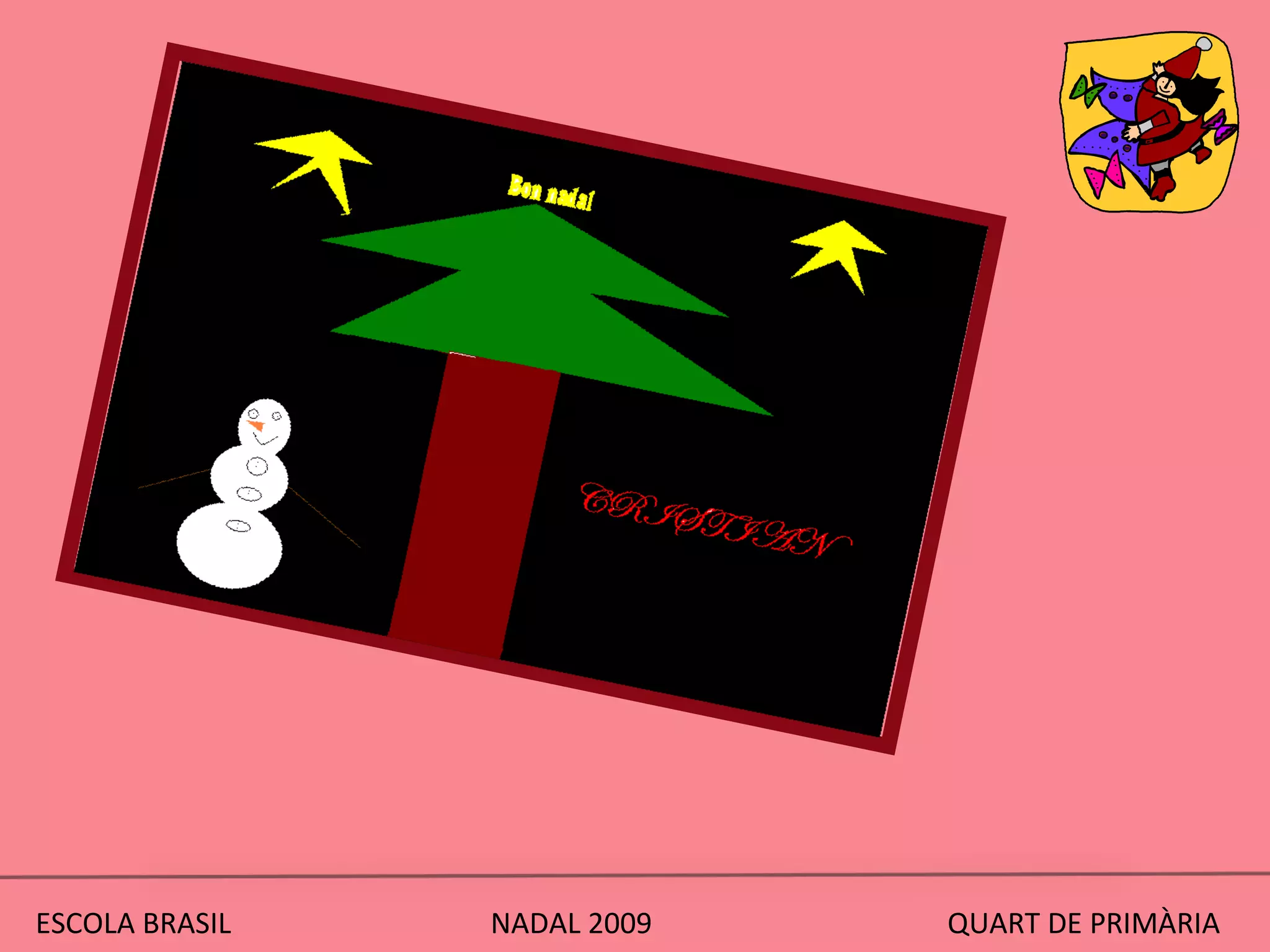 ESCOLA BRASIL  NADAL 2009  QUART DE PRIMÀRIA 