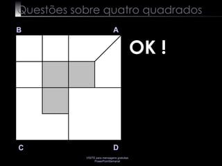 Questões sobre quatro quadrados B A D C OK ! 
