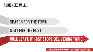 #YOUAREYOURBRAND | @LAUNCH_SUCCESS
 